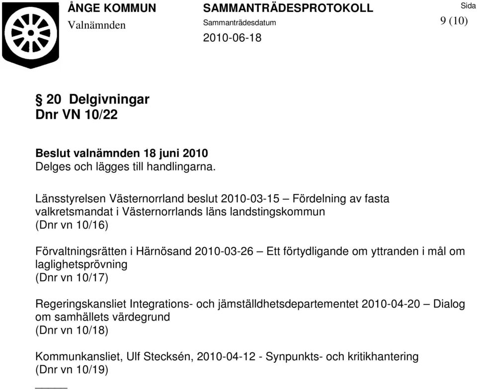 10/16) Förvaltningsrätten i Härnösand 2010-03-26 Ett förtydligande om yttranden i mål om laglighetsprövning (Dnr vn 10/17)