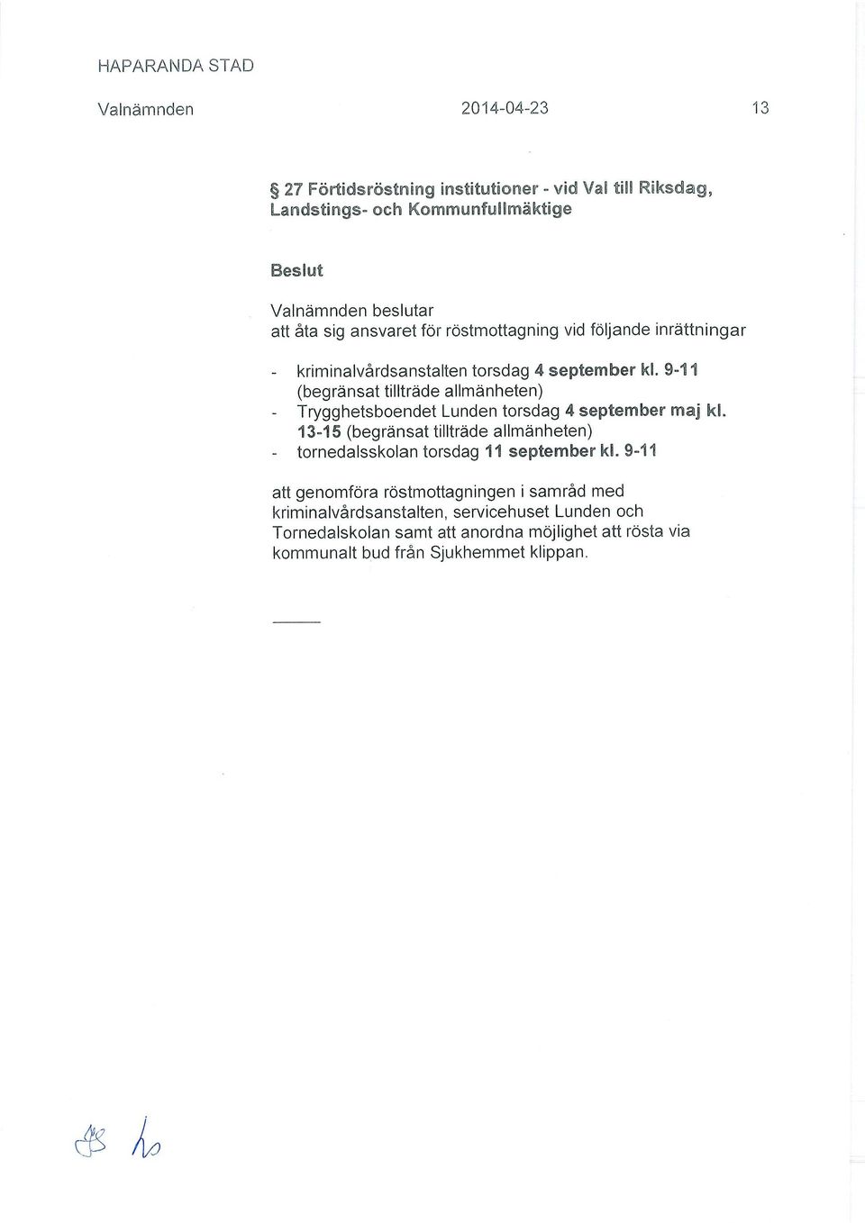 911 (begränsat tillträde allmänheten) Trygghetsboendet Lunden torsdag ^ ^^p^errc^e^ ^^^ ^E.