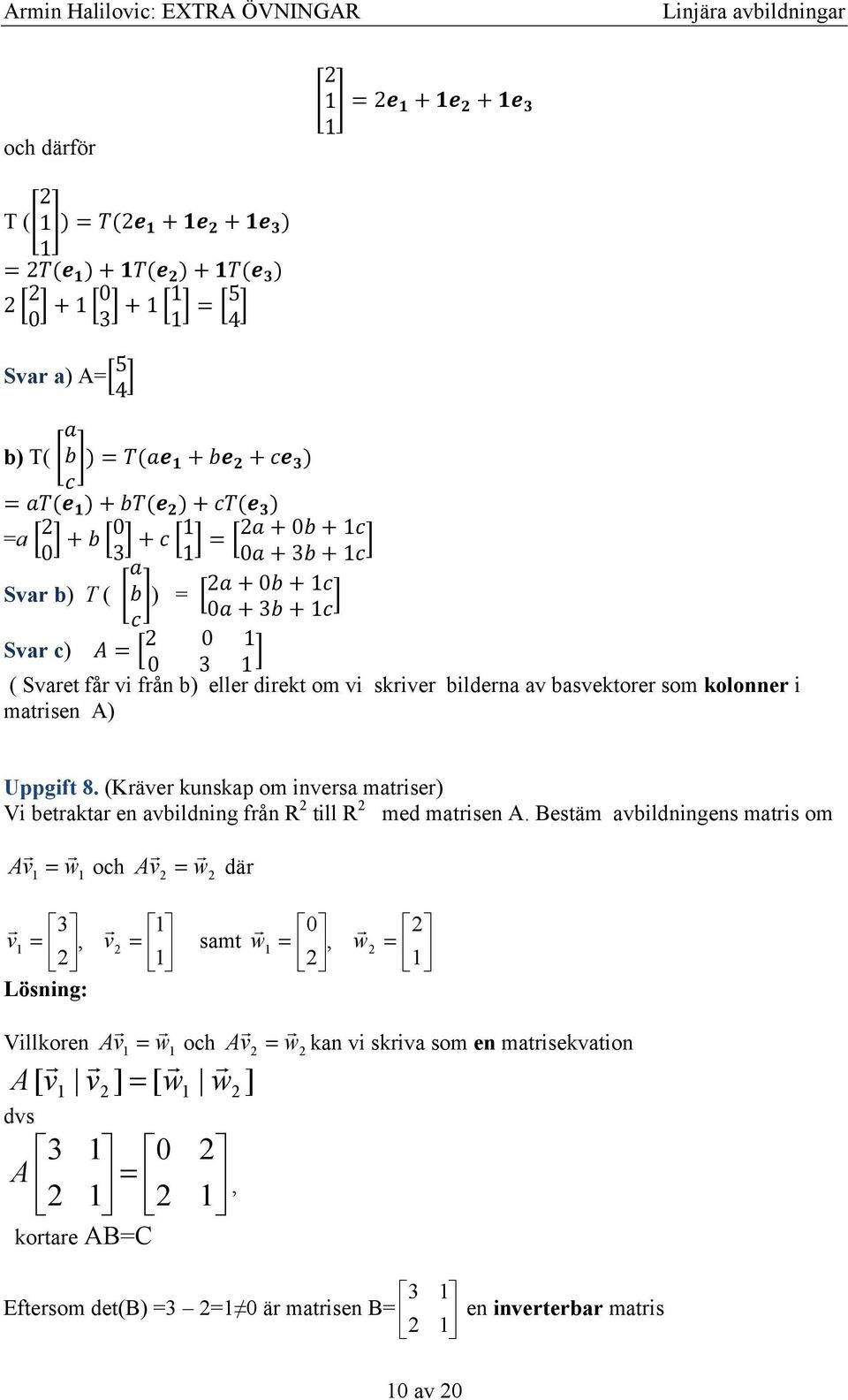 en bildning fån R till R med mtisen Bestäm bildningens mtis m ch dä Lösning: smt