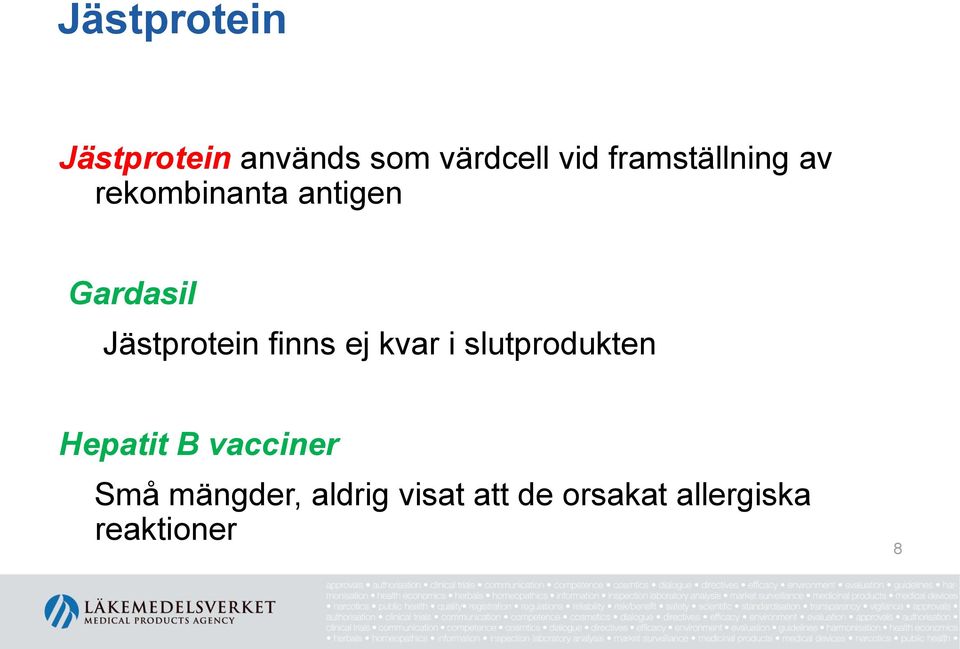 Jästprotein finns ej kvar i slutprodukten Hepatit B