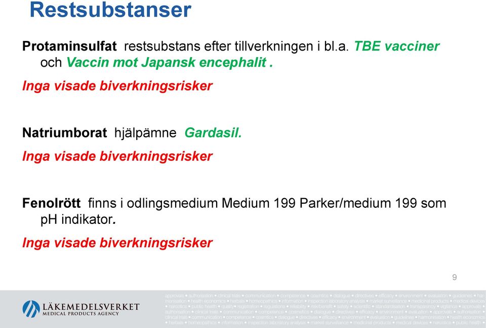 Inga visade biverkningsrisker Fenolrött finns i odlingsmedium Medium 199