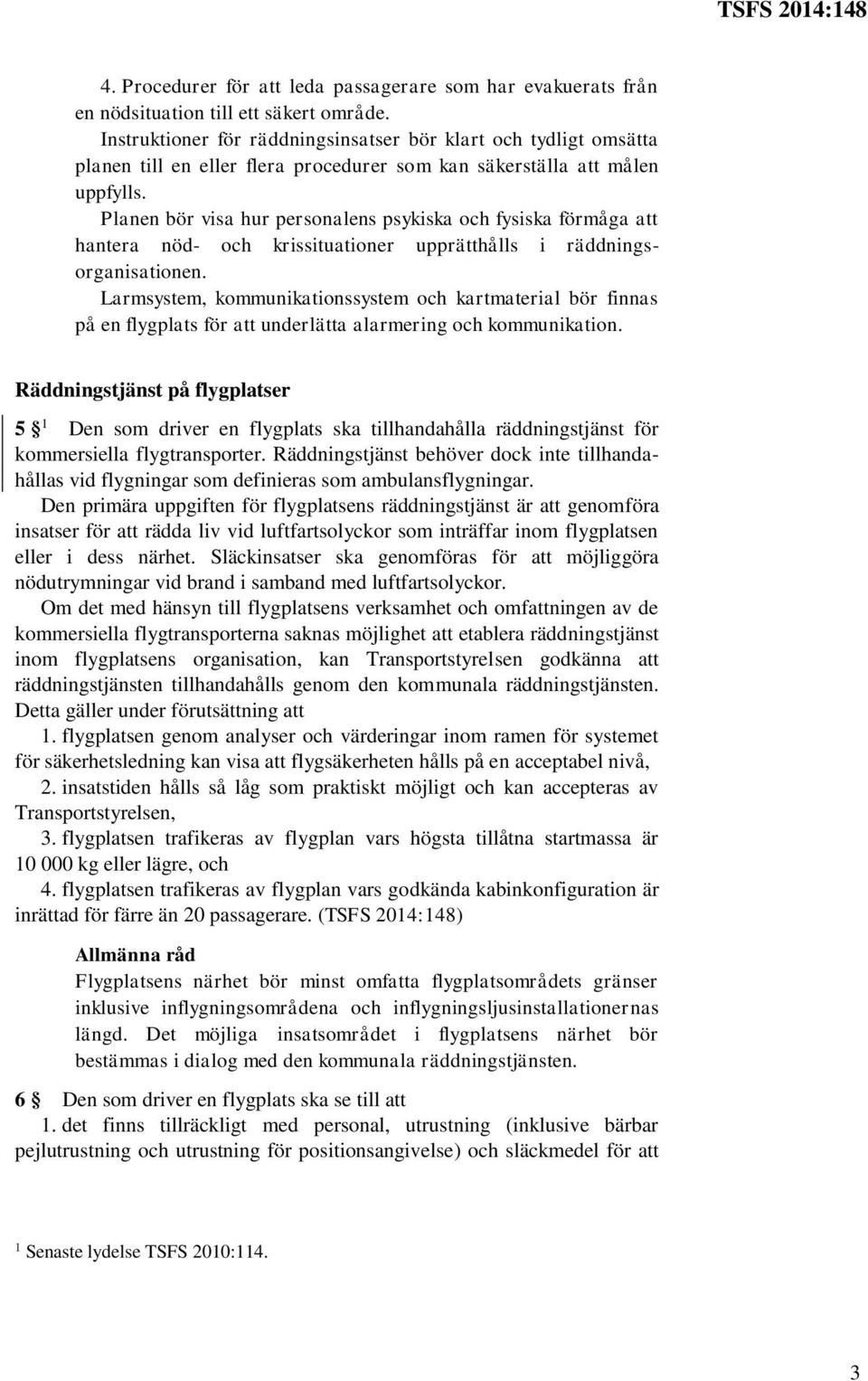 Planen bör visa hur personalens psykiska och fysiska förmåga att hantera nöd- och krissituationer upprätthålls i räddningsorganisationen.