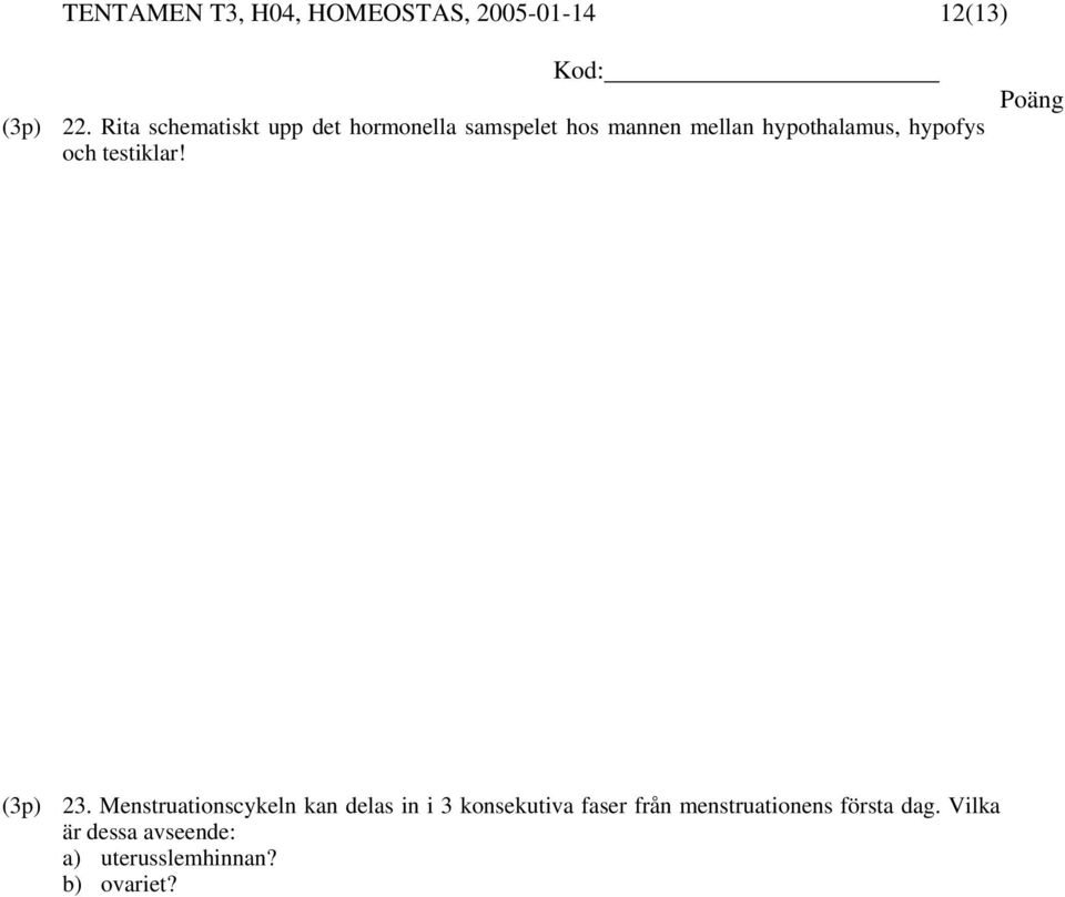 hypofys och testiklar! (3p) 23.