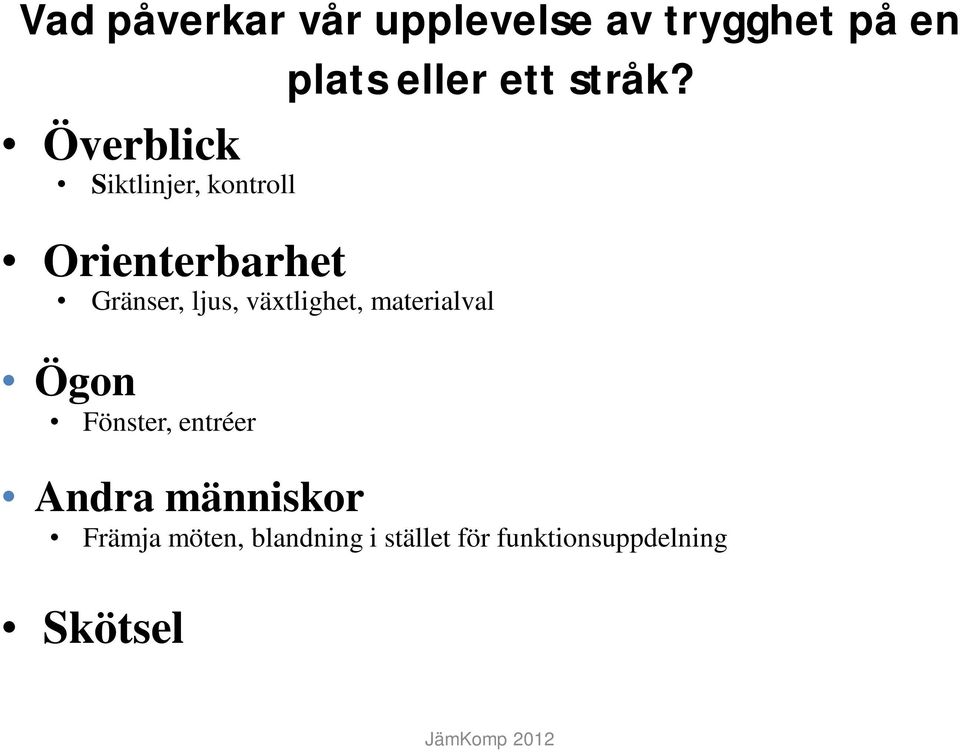 Överblick Siktlinjer, kontroll Orienterbarhet Gränser, ljus,