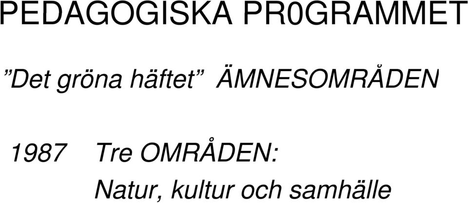 ÄMNESOMRÅDEN 1987 Tre