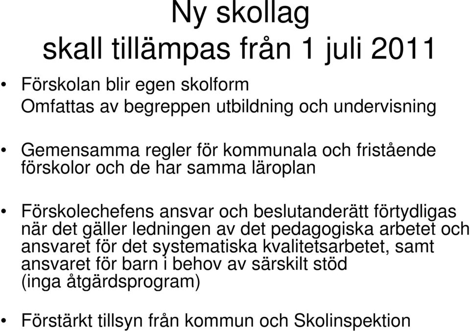 och beslutanderätt förtydligas när det gäller ledningen av det pedagogiska a arbetet e och ansvaret för det systematiska