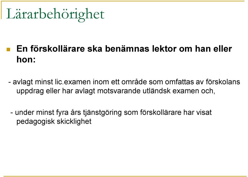 examen inom ett område som omfattas av förskolans uppdrag eller har