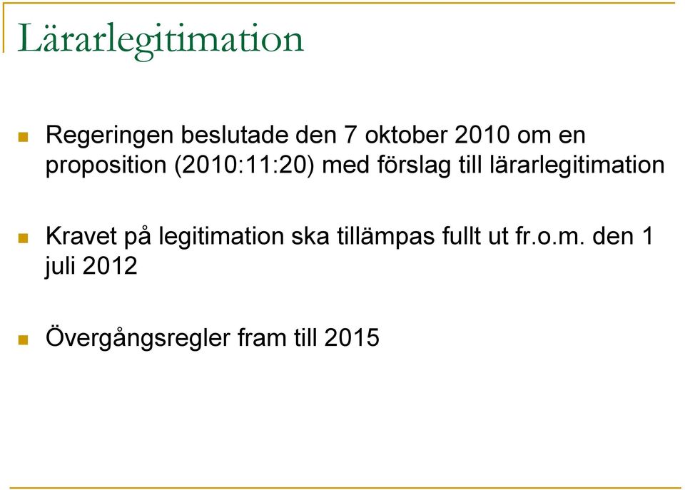 lärarlegitimation Kravet på legitimation ska tillämpas