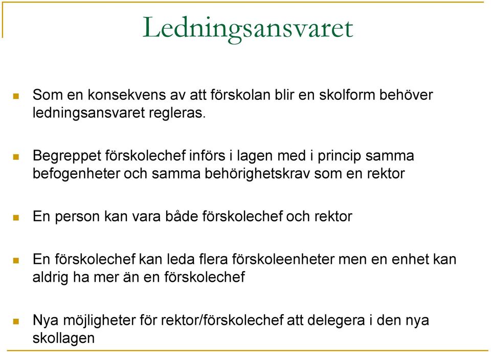 rektor En person kan vara både förskolechef och rektor En förskolechef kan leda flera förskoleenheter men