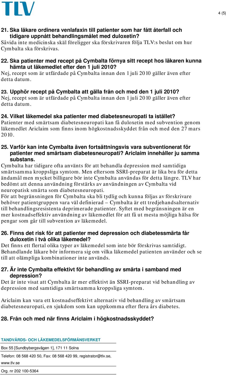 Ska patienter med recept på Cymbalta förnya sitt recept hos läkaren kunna hämta ut läkemedlet efter den 1 juli 2010?