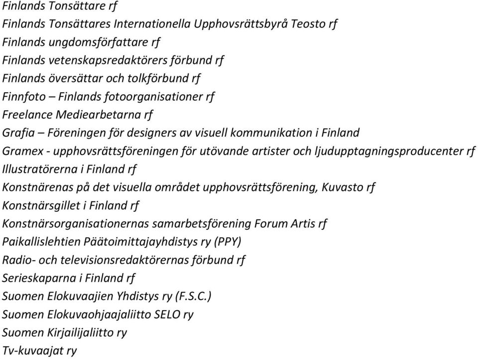 ljudupptagningsproducenter rf Illustratörerna i Finland rf Konstnärenas på det visuella området upphovsrättsförening, Kuvasto rf Konstnärsgillet i Finland rf Konstnärsorganisationernas