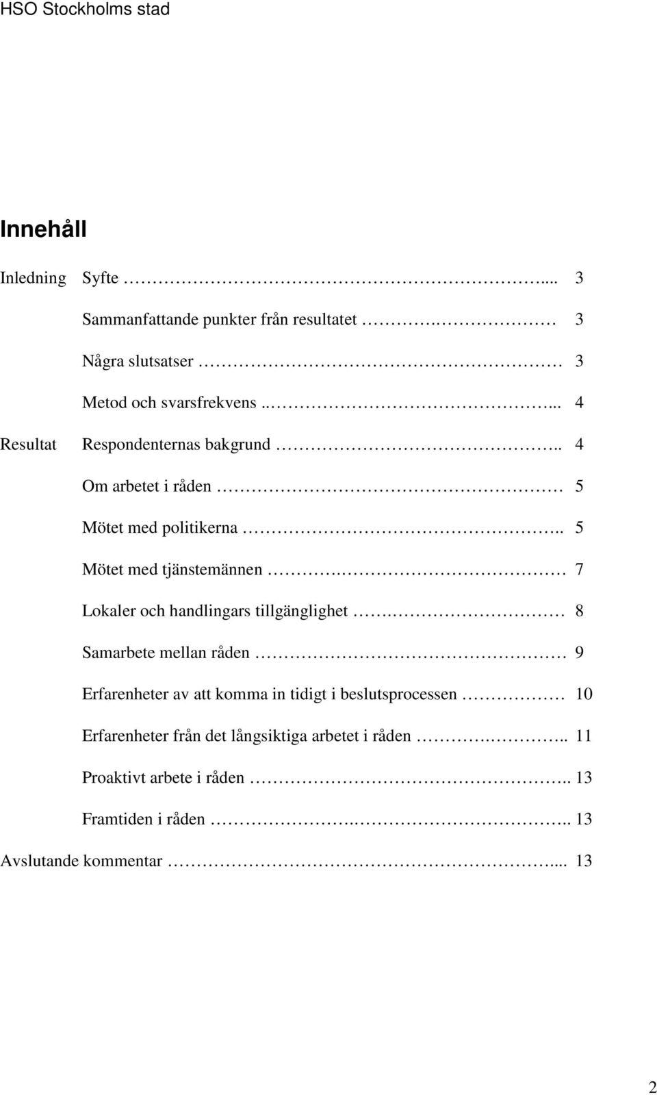 7 Lokaler och handlingars tillgänglighet.