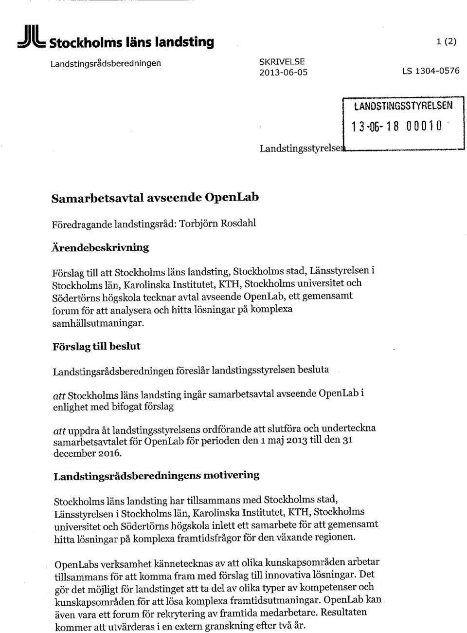 Länsstyrelsen i Stockholms län, Karolinska Institutet, KTH, Stockholms universitet och Södertörns högskola tecknar avtal avseende OpenLab, ett gemensamt forum för att analysera och hitta lösningar på