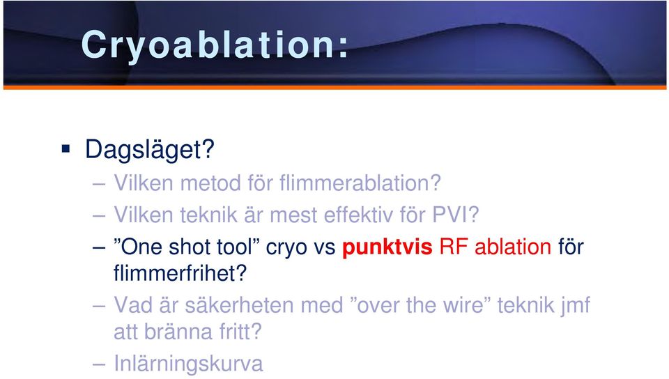 One shot tool cryo vs punktvis RF ablation för flimmerfrihet?