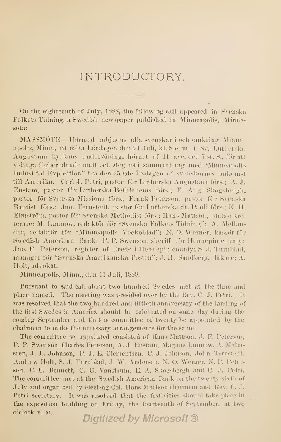 omkring Minne apolis, Minn., ait mota Lordagen den '.'1.Inli, kl. 8 e. in. i Sv. Lutherska Augustana kyrkana undervaning, hornel af 11 ave. och i st. S., for att vidtaga forberedande matt och steg att sammanhang med i "Minneapolis Industrial Exposition" lira den 250:de a!