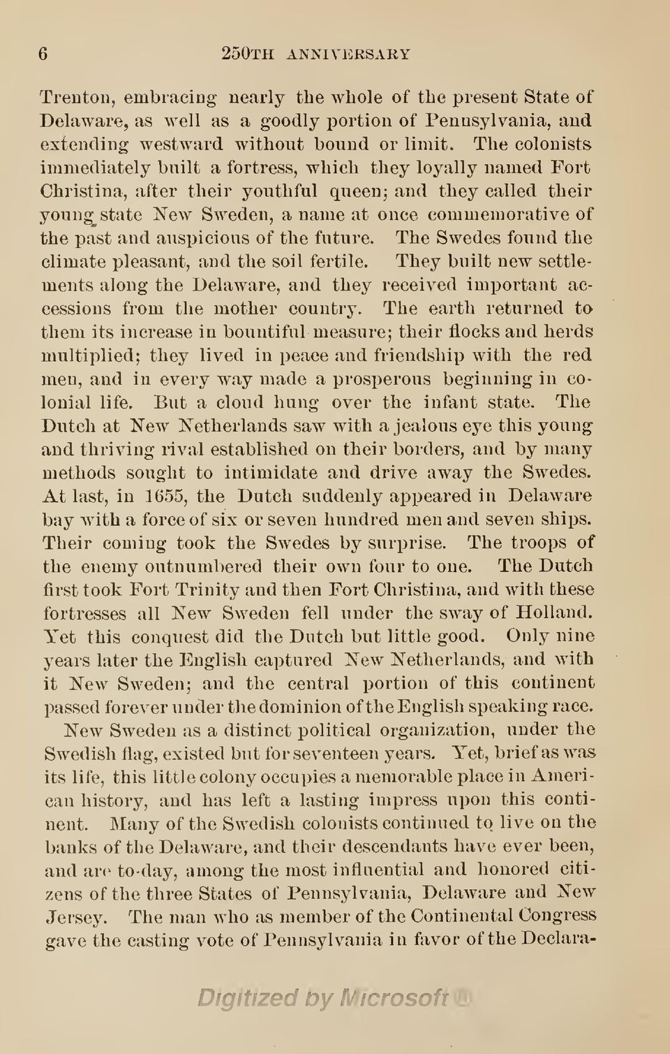 past and auspicious of the future. The Swedes found the climate pleasant, and the soil fertile.