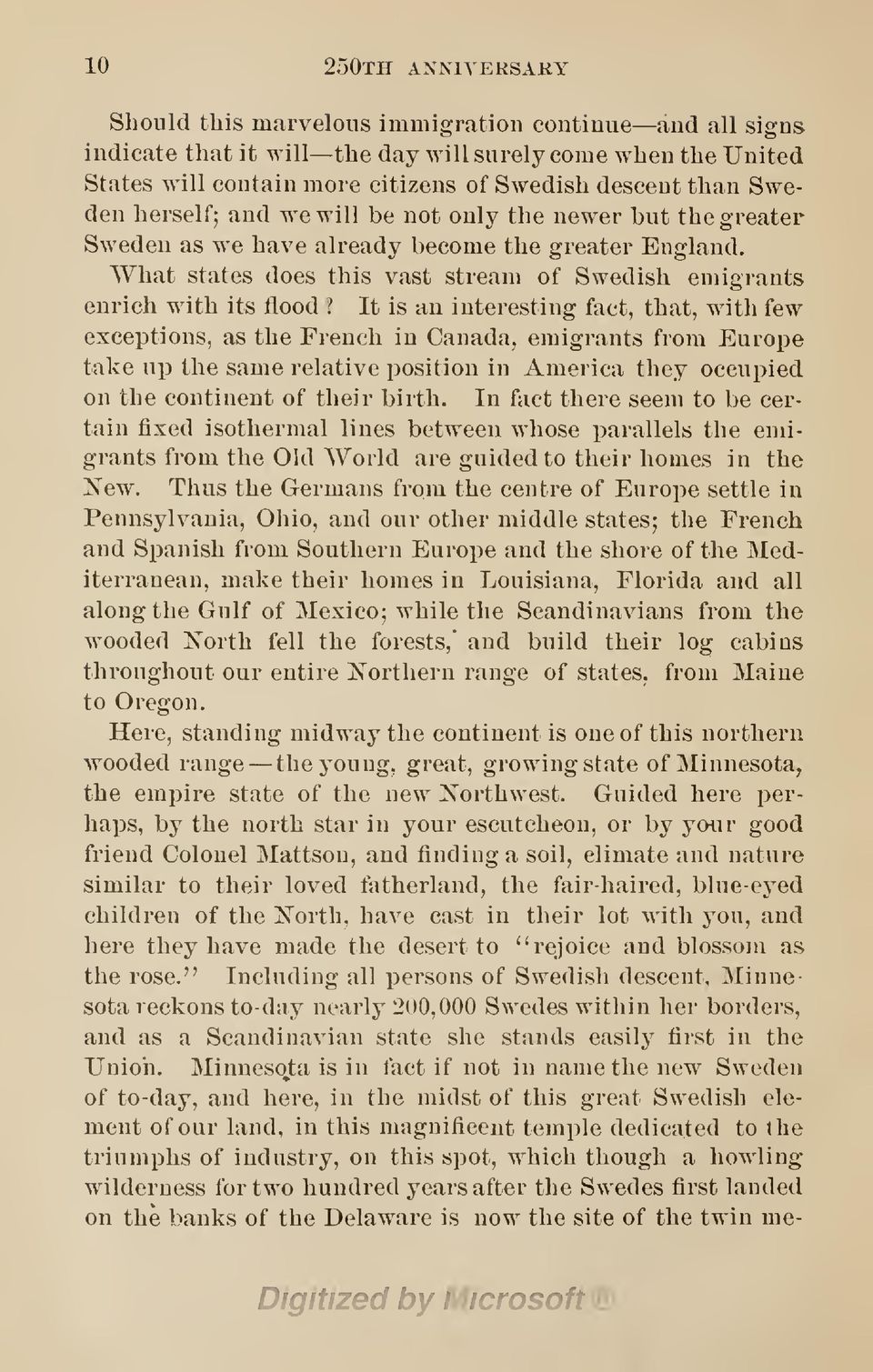 What states does this vast stream of Swedish emigrants enrich with its flood i It is an interesting fact, that, with few exceptions, as the French in Canada, emigrants from Europe take up the same