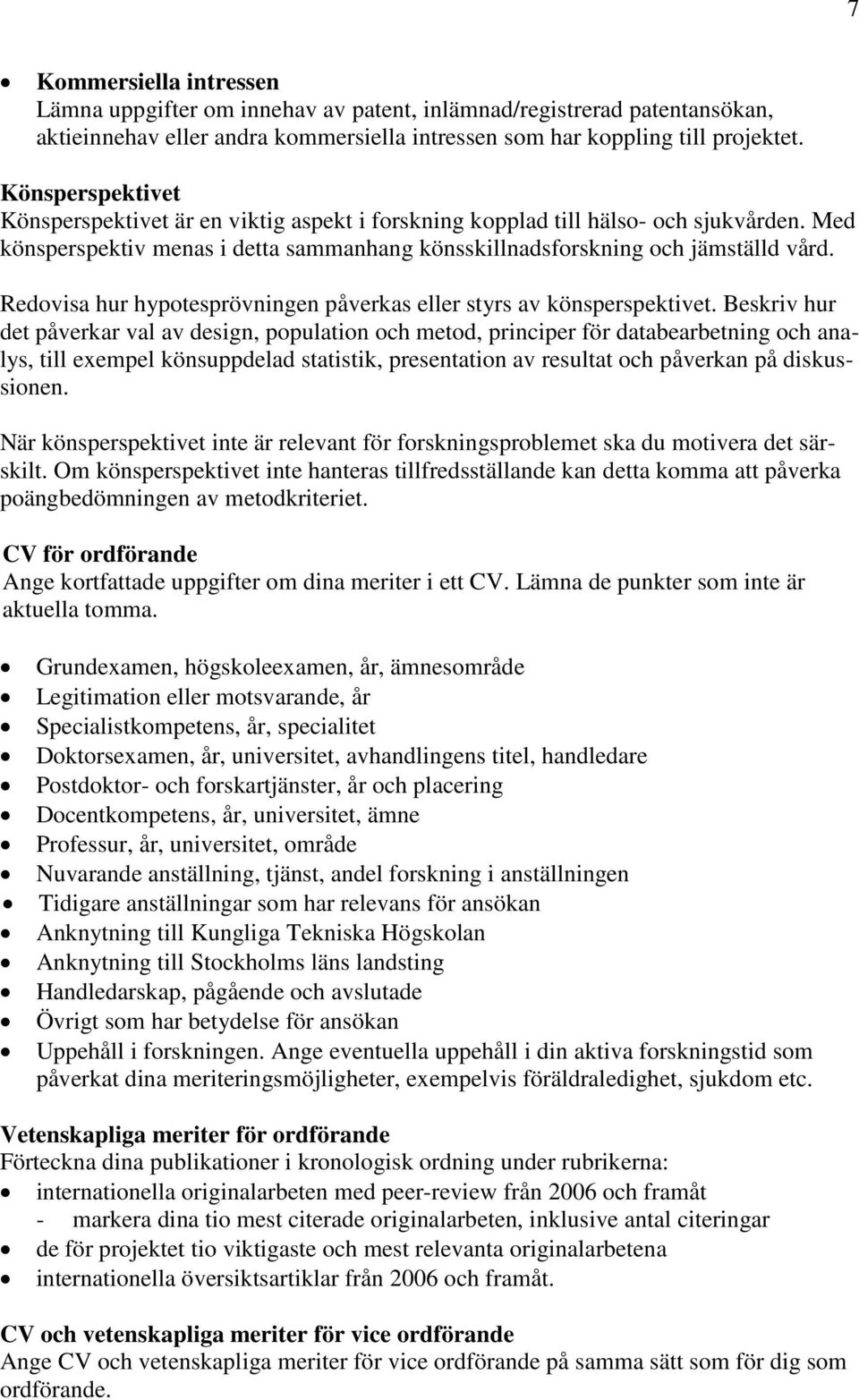 Redovisa hur hypotesprövningen påverkas eller styrs av könsperspektivet.