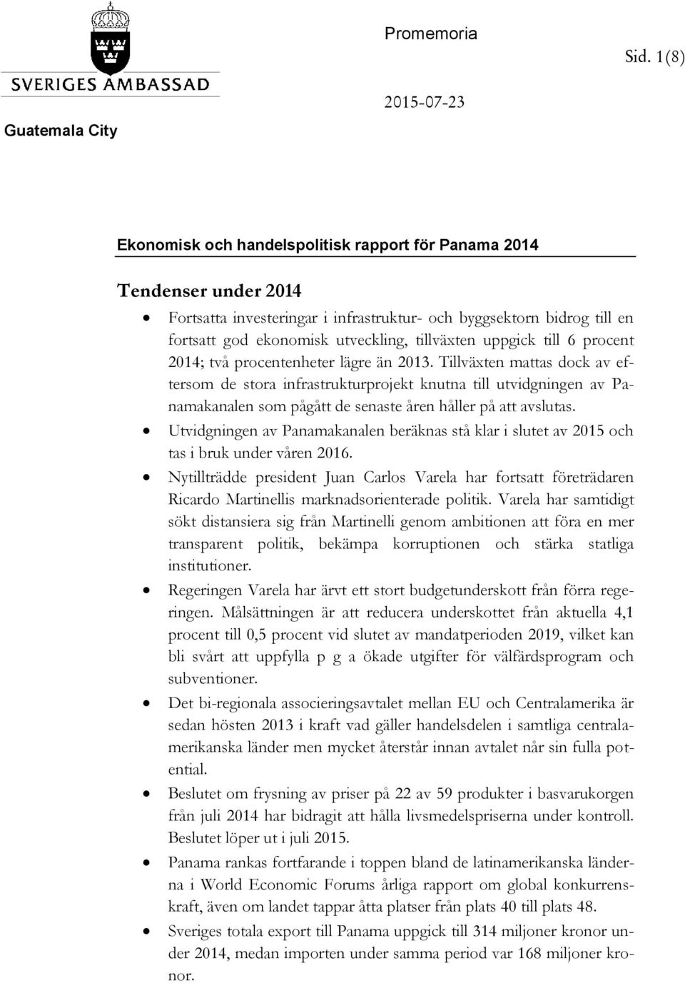 ekonomisk utveckling, tillväxten uppgick till 6 procent 2014; två procentenheter lägre än 2013.