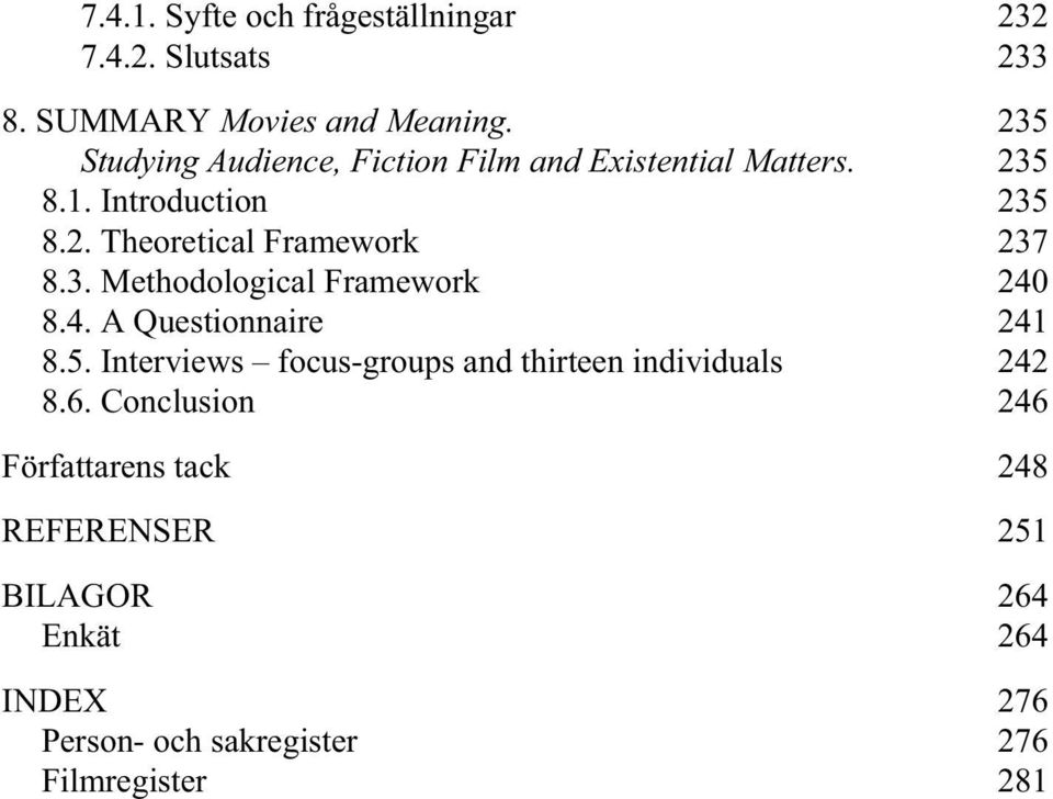 3. Methodological Framework 240 8.4. A Questionnaire 241 8.5.