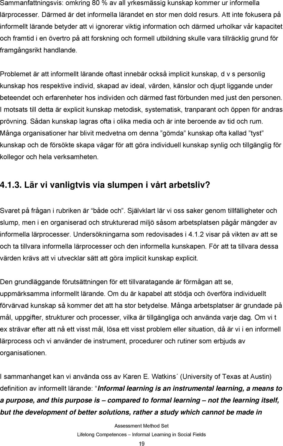 tillräcklig grund för framgångsrikt handlande.