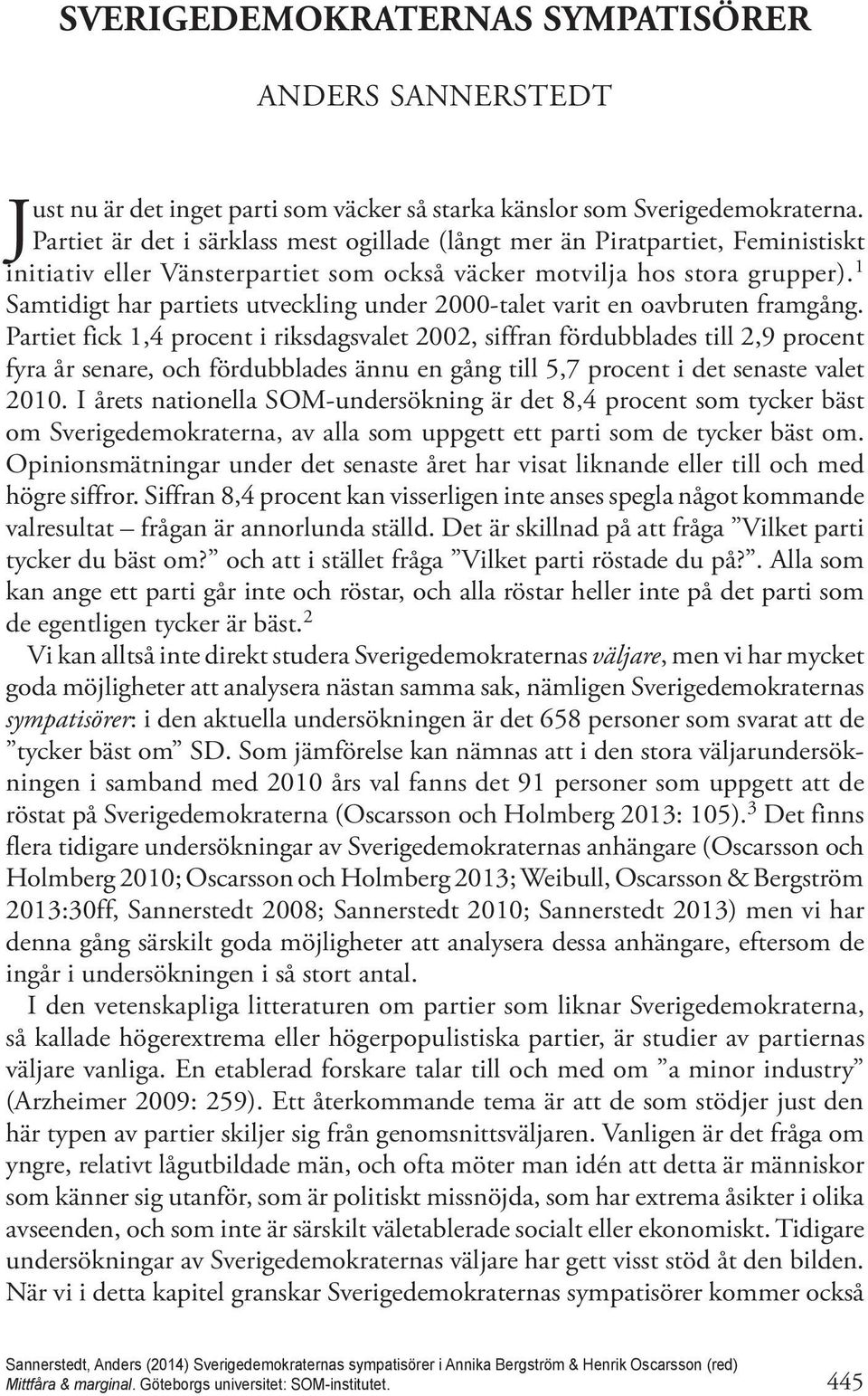 1 Samtidigt har partiets utveckling under 2000-talet varit en oavbruten framgång.