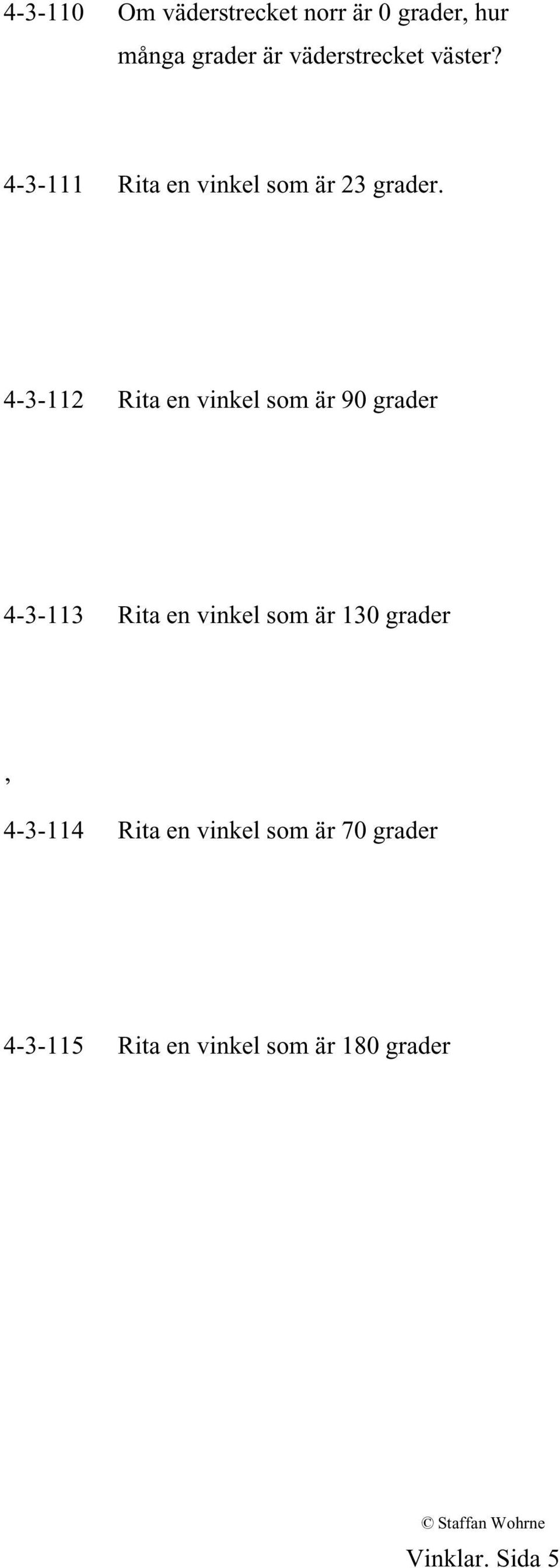 4-3-112 Rita en vinkel som är 90 grader 4-3-113 Rita en vinkel som är 130