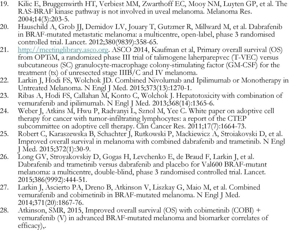 Dabrafenib in BRAF-mutated metastatic melanoma: a multicentre, open-label, phase 3 randomised controlled trial. Lancet. 2012;380(9839):358-65. 21. http://meetinglibrary.asco.org.