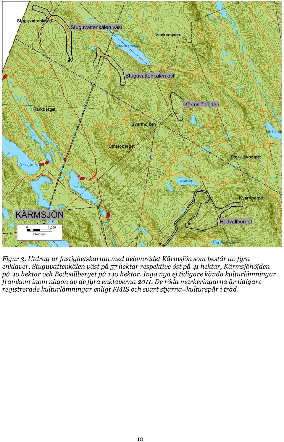 57 hektar respektive öst på 41 hektar, Kärmsjöhöjden på 40 hektar och Bodvallberget på 140 hektar.