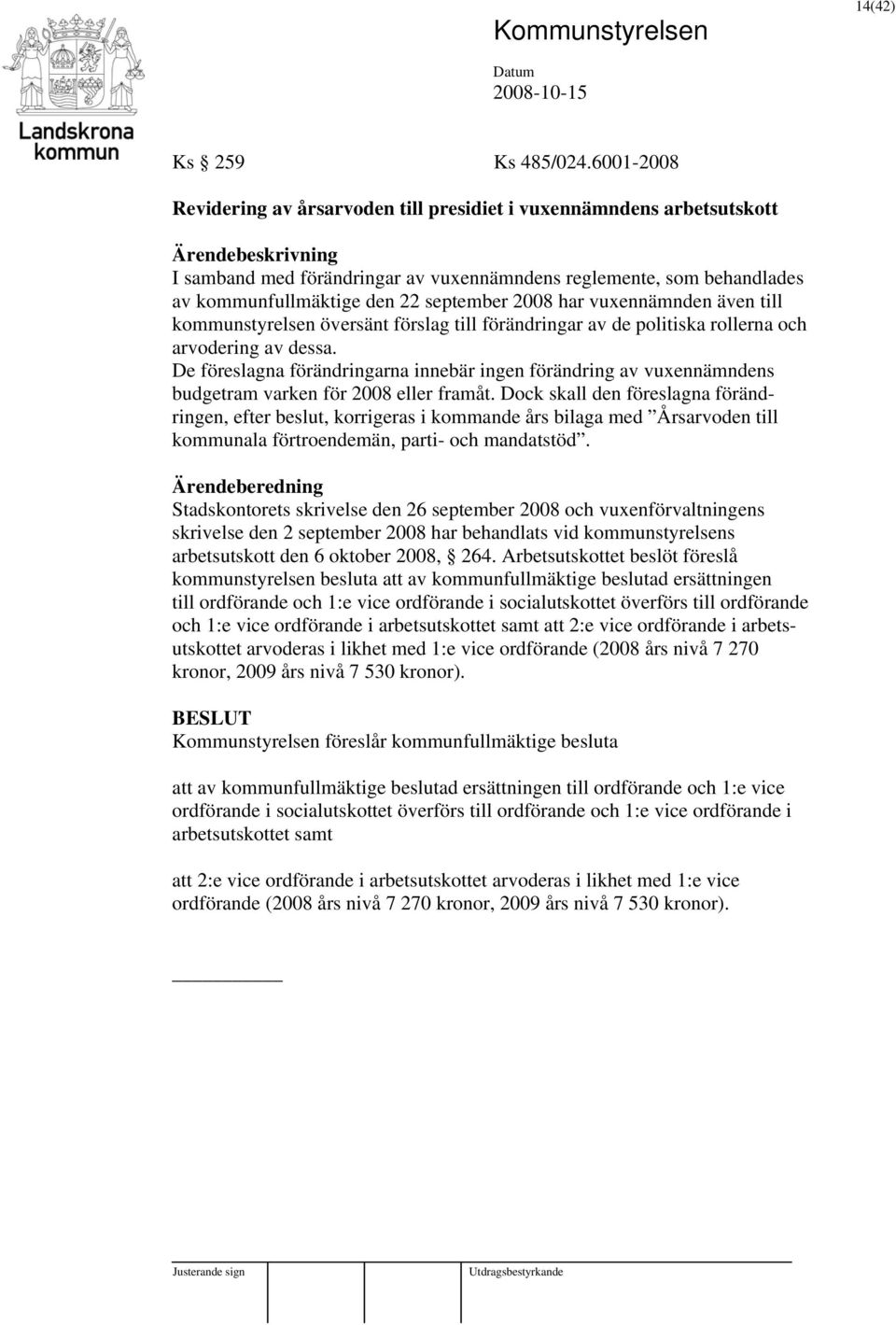 vuxennämnden även till kommunstyrelsen översänt förslag till förändringar av de politiska rollerna och arvodering av dessa.