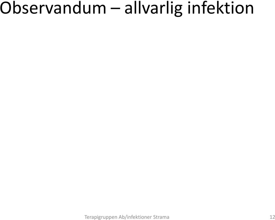 (förvirring etc) - (enl ABCDE) Andra alarmerande fokala/lokala symtom? ( ex meningism/vissa hudutslag etc) Komplicerande sjukdomar/faktorer?