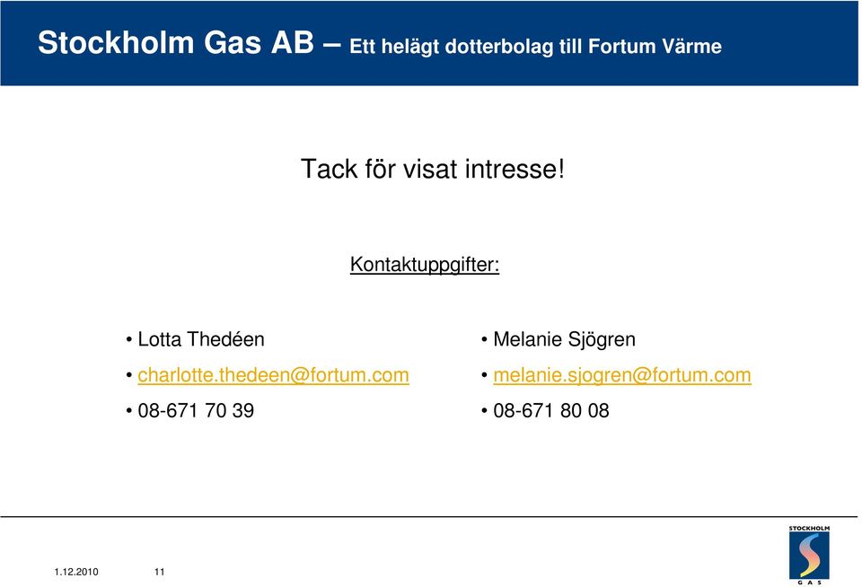 Kontaktuppgifter: Lotta Thedéen charlotte.thedeen@fortum.