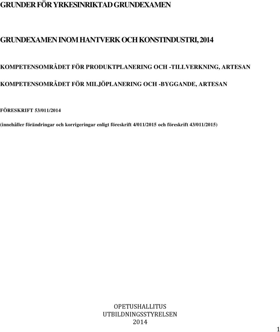 MILJÖPLANERING OCH -BYGGANDE, ARTESAN FÖRESKRIFT 53/011/2014 (innehåller förändringar och