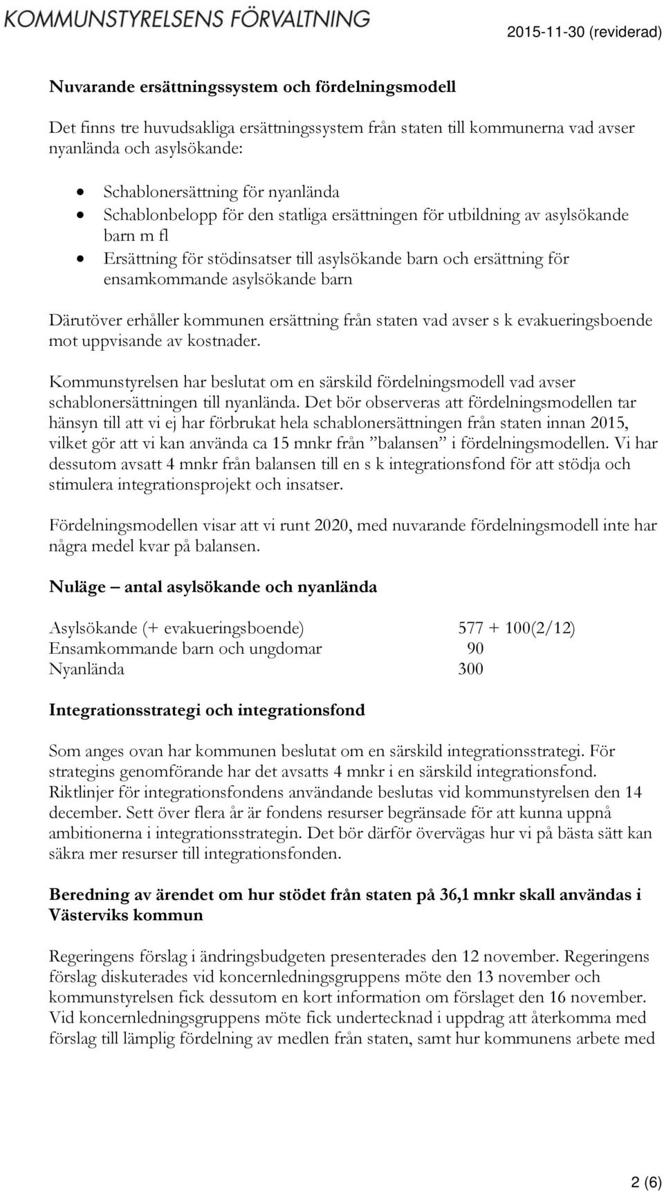 erhåller kommunen ersättning från staten vad avser s k evakueringsboende mot uppvisande av kostnader.