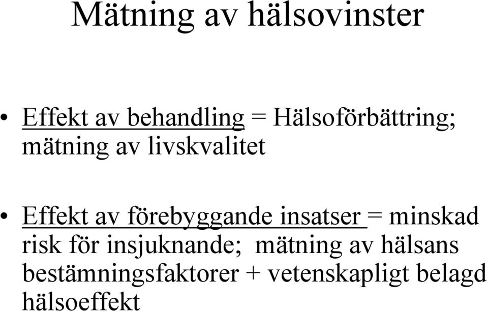 förebyggande insatser = minskad risk för insjuknande;