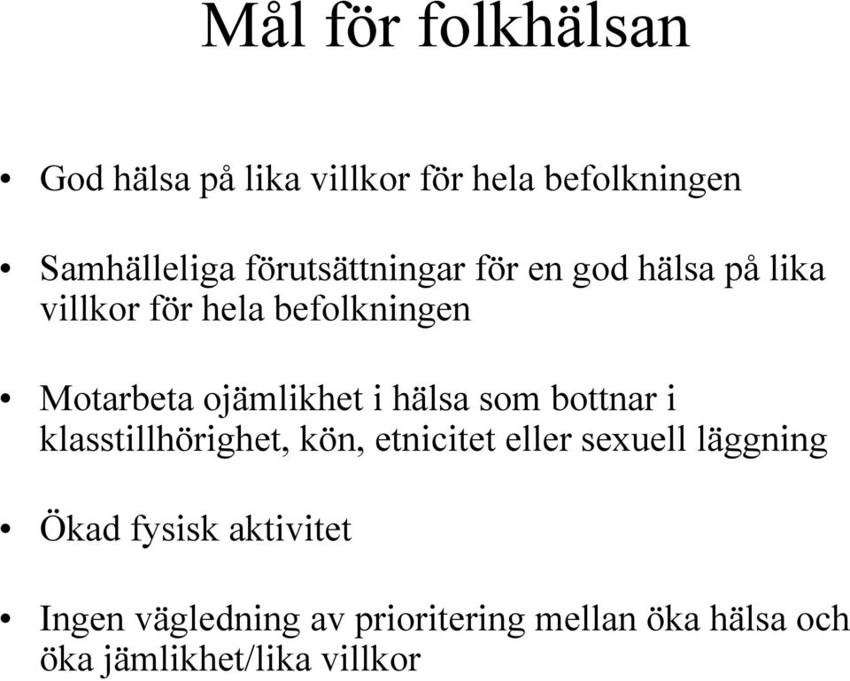 ojämlikhet i hälsa som bottnar i klasstillhörighet, kön, etnicitet eller sexuell