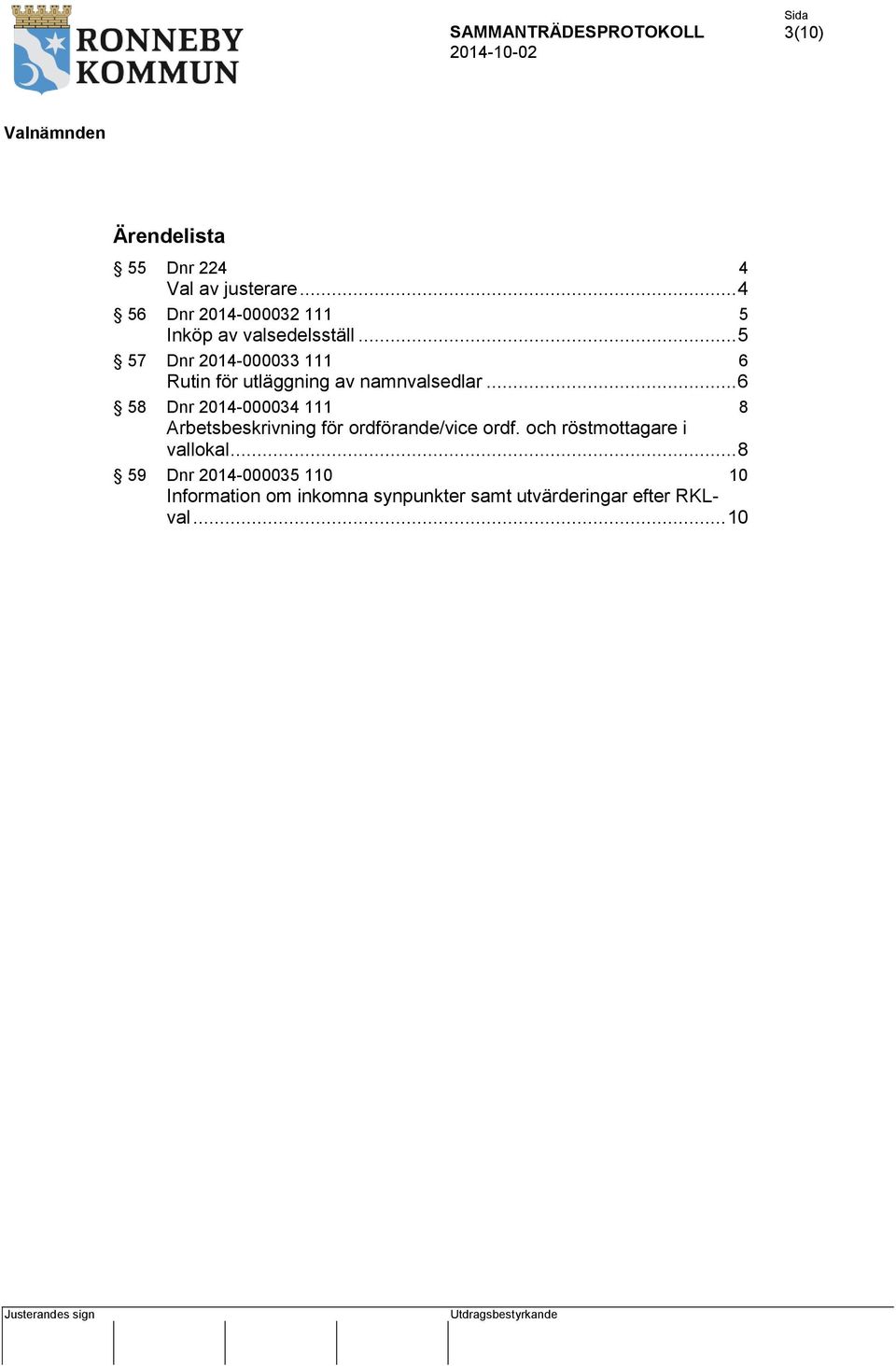 .. 5 57 Dnr 2014-000033 111 6 Rutin för utläggning av namnvalsedlar.