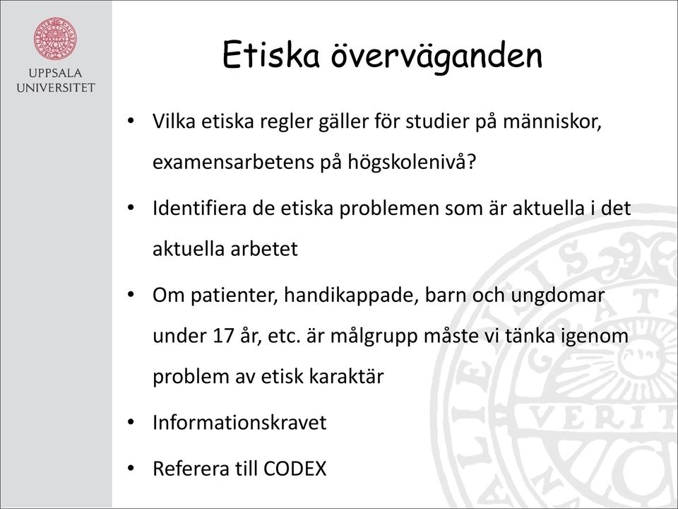 Identifiera de etiska problemen som är aktuella i det aktuella arbetet Om patienter,