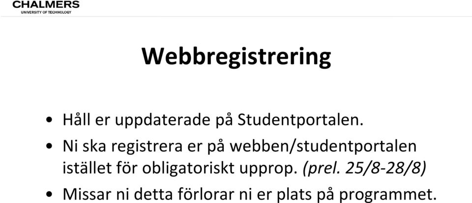 Ni ska registrera er på webben/studentportalen