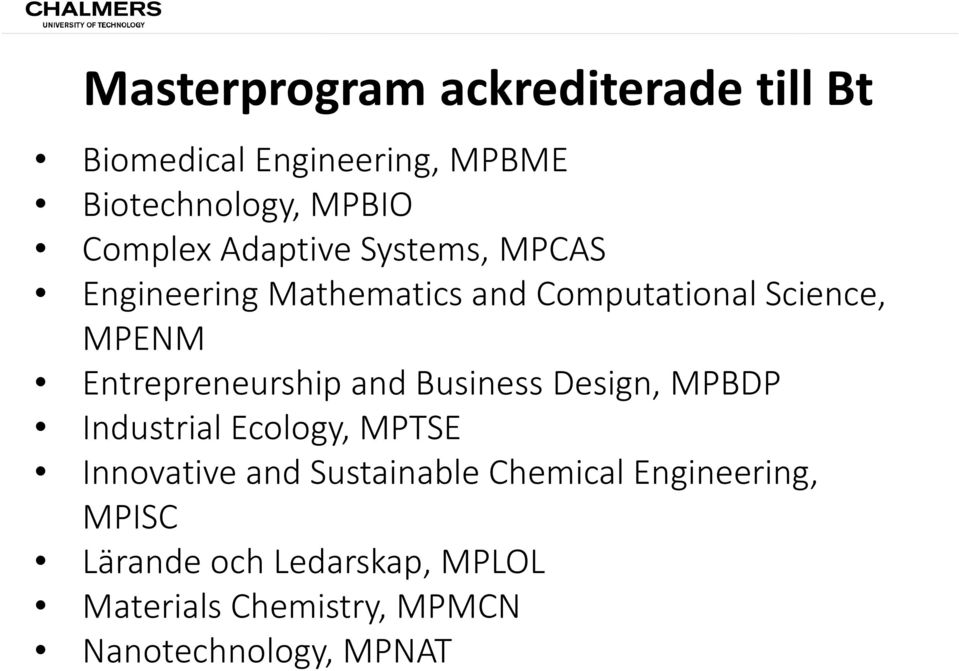 Entrepreneurship and Business Design, MPBDP Industrial Ecology, MPTSE Innovative and