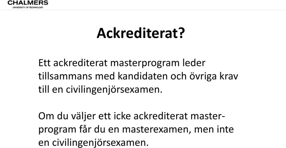 kandidaten och övriga krav till en civilingenjörsexamen.