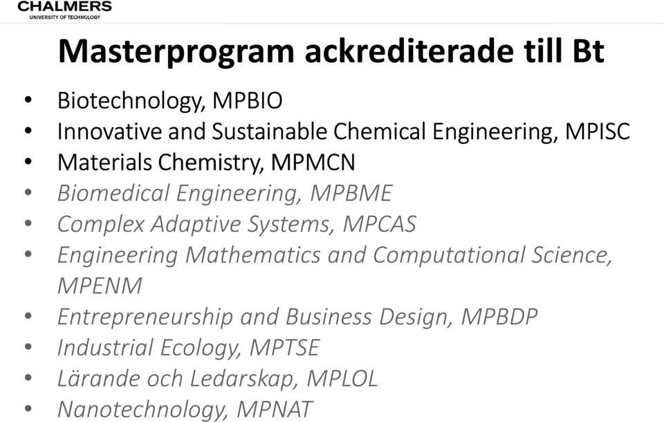 Systems, MPCAS Engineering Mathematics and Computational Science, MPENM Entrepreneurship and