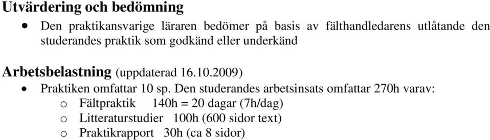 16.10.2009) Praktiken omfattar 10 sp.