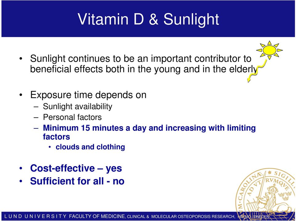 on Sunlight availability Personal factors Minimum 15 minutes a day and