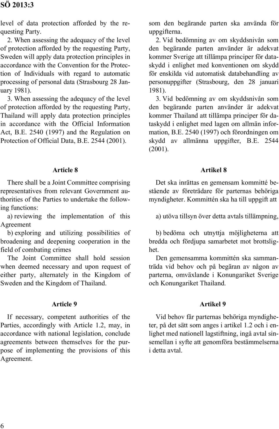 Individuals with regard to automatic processing of personal data (Strasbourg 28 January 1981). 3.