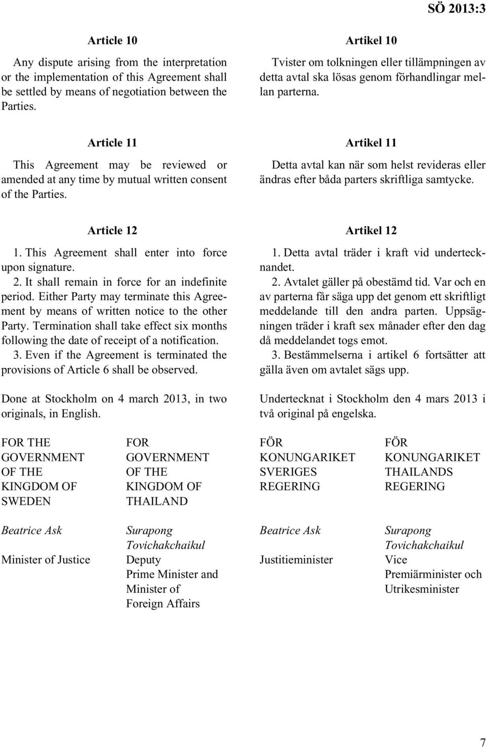 Article 11 This Agreement may be reviewed or amended at any time by mutual written consent of the Parties.