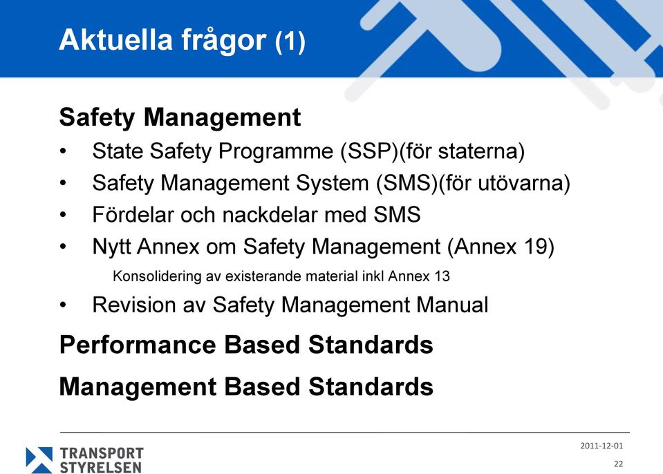 om Safety Management (Annex 19) Konsolidering av existerande material inkl Annex 13