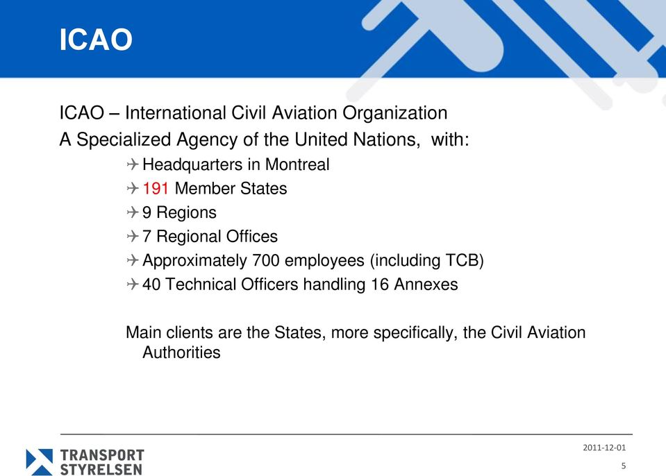 Regional Offices Approximately 700 employees (including TCB) 40 Technical Officers