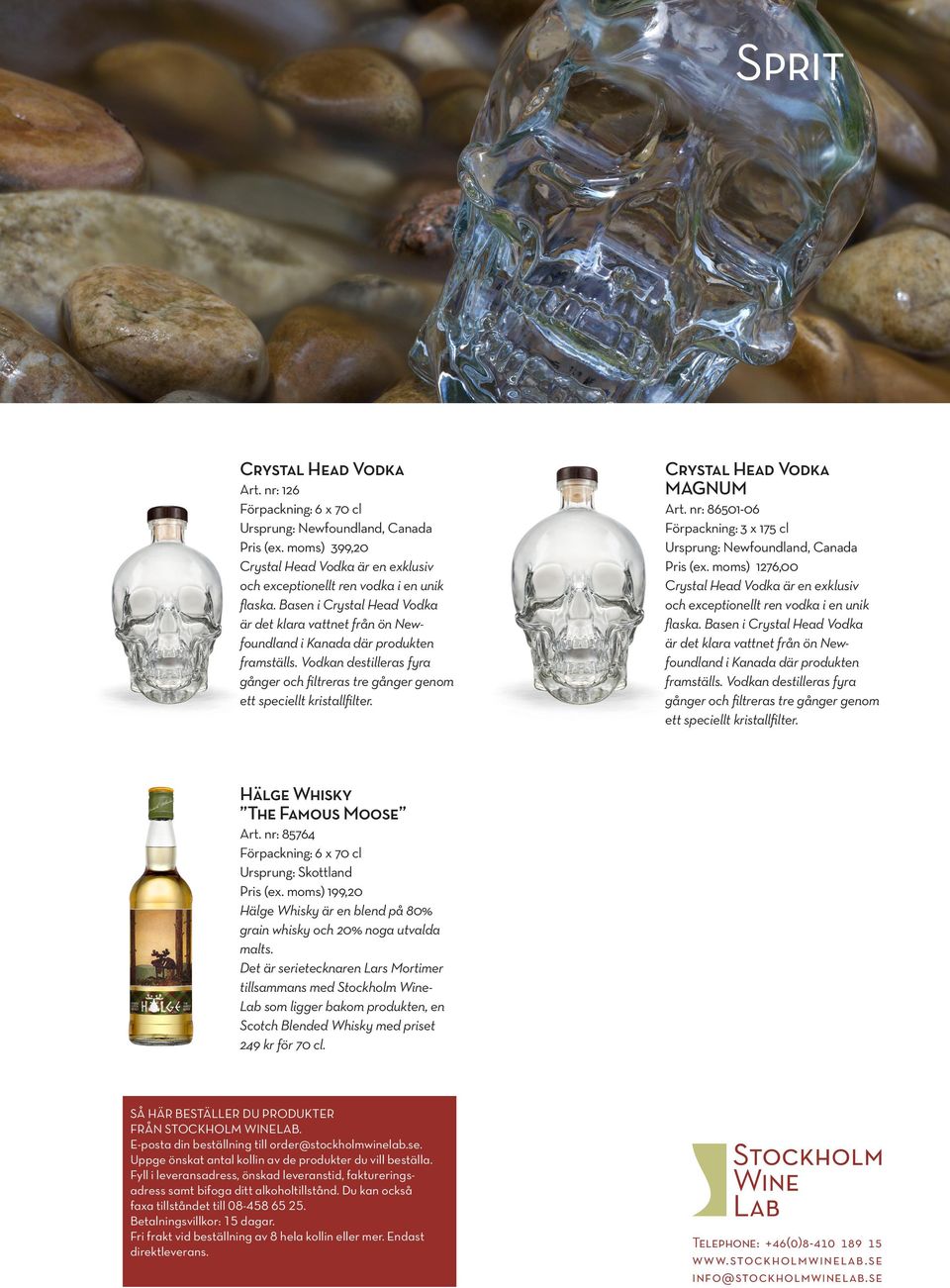 Crystal Head Vodka MAGNUM Art. nr: 86501-06 Förpackning: 3 x 175 cl Ursprung: Newfoundland, Canada Pris (ex.