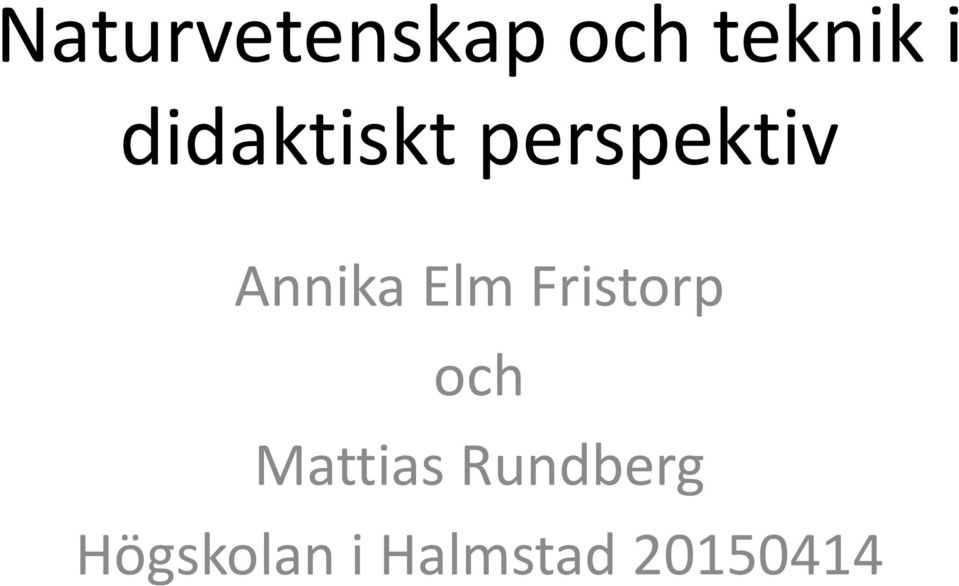 Elm Fristorp och Mattias